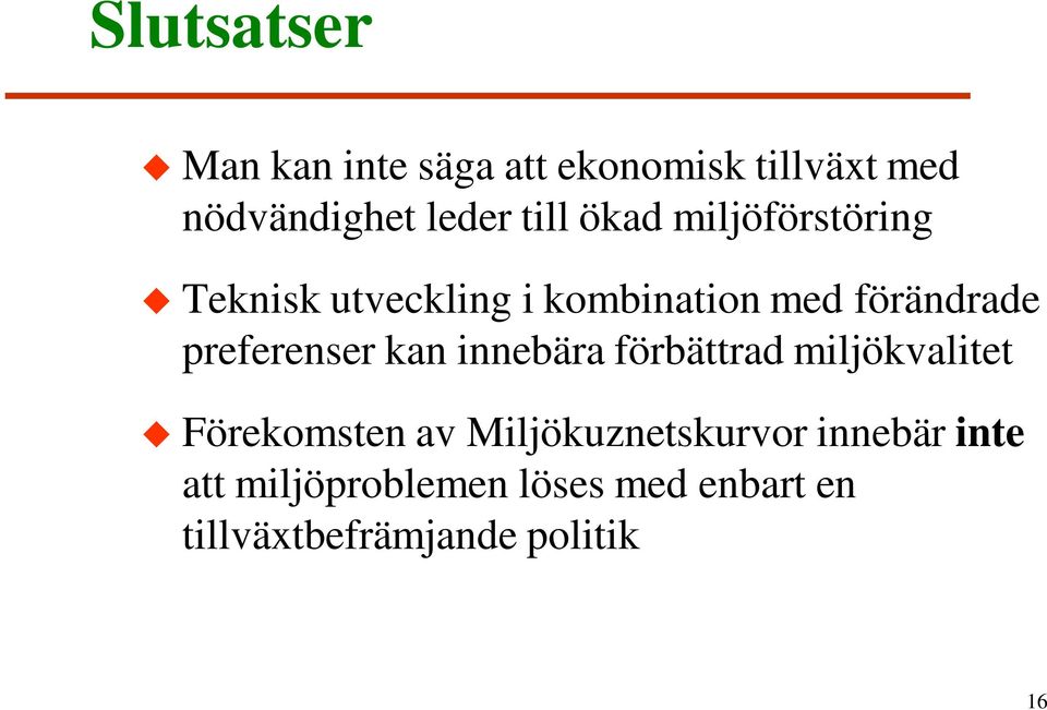 preferenser kan innebära förbättrad miljökvalitet Förekomsten av