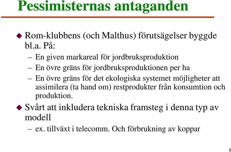 jordbruksproduktion En övre gräns för jordbruksproduktionen per ha En övre gräns för det ekologiska