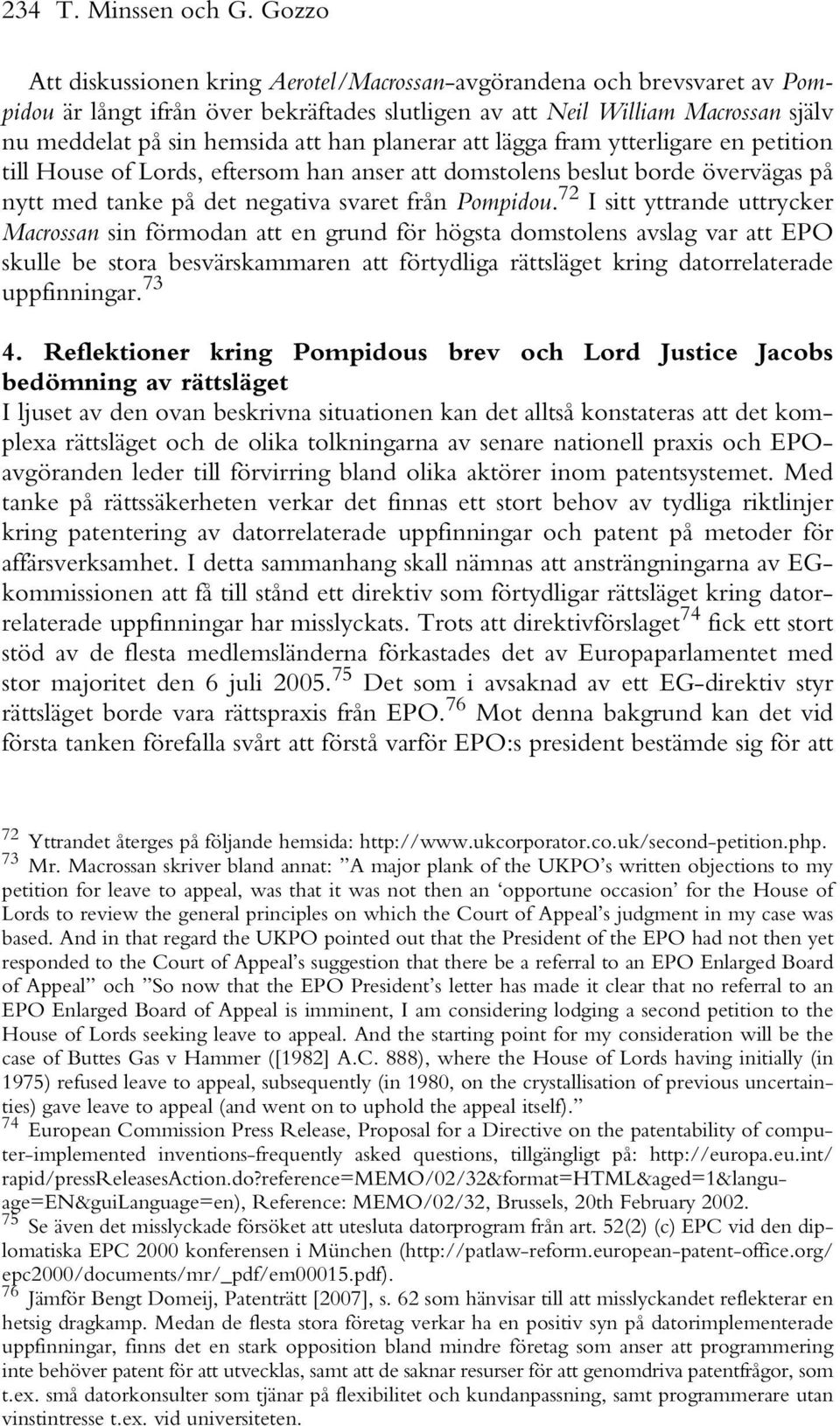 planerar att lägga fram ytterligare en petition till House of Lords, eftersom han anser att domstolens beslut borde övervägas på nytt med tanke på det negativa svaret från Pompidou.