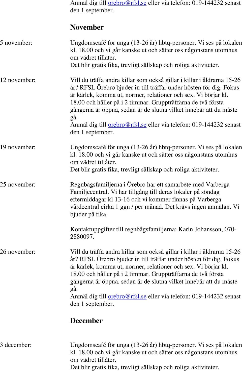 Ungdomscafé för unga (13-26 år) hbtq-personer.