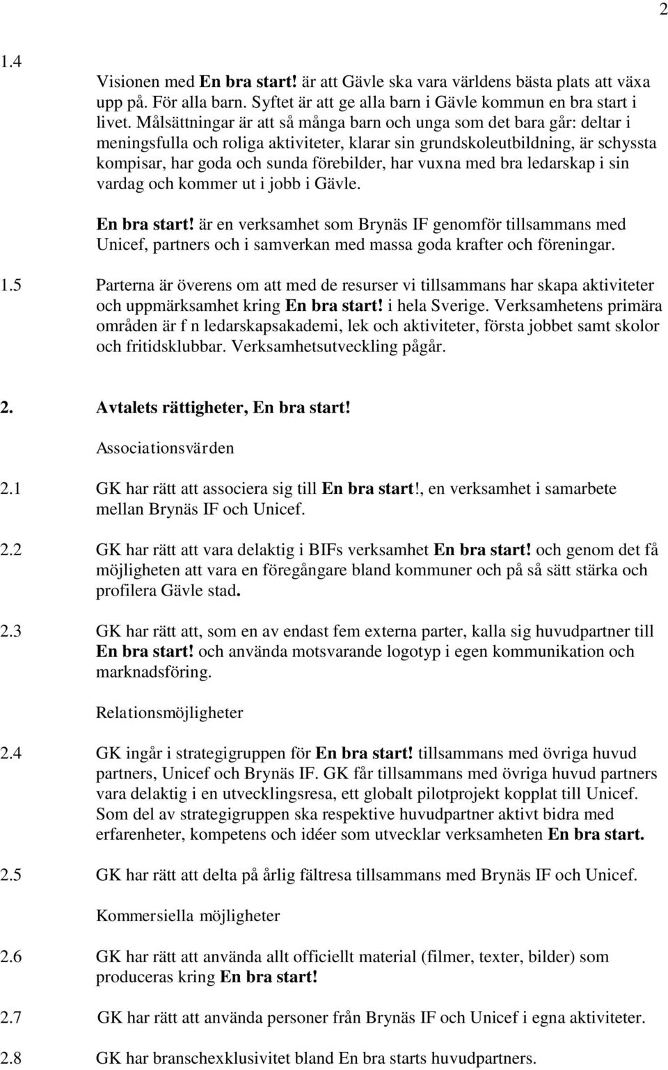 vuxna med bra ledarskap i sin vardag och kommer ut i jobb i Gävle. En bra start!