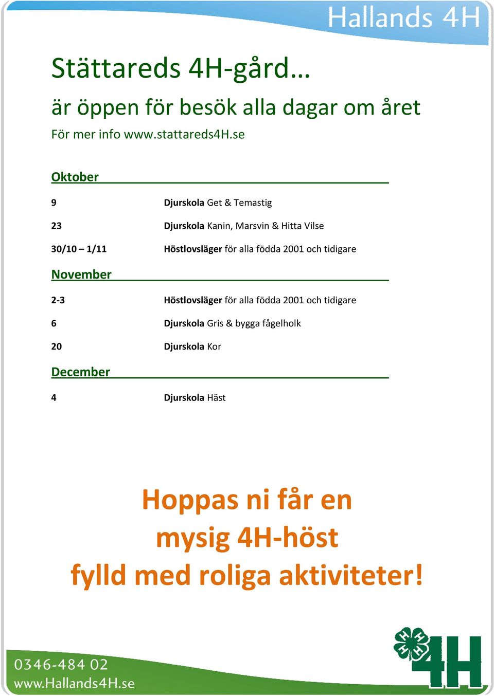 för alla födda 2001 och tidigare November 2 3 Höstlovsläger för alla födda 2001 och tidigare 6 Djurskola