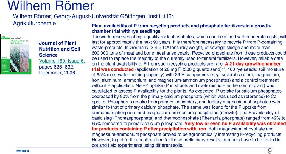 costs, will last for approximately the next 90 years. It is therefore necessary to recycle P from P-containing waste-products. In Germany, 2.