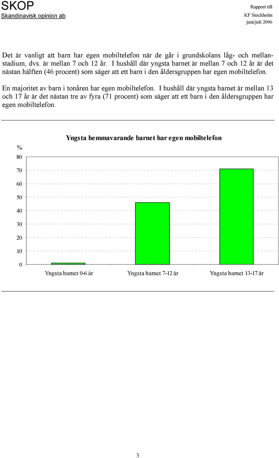 En majoritet av barn i tonåren har egen mobiltelefon.