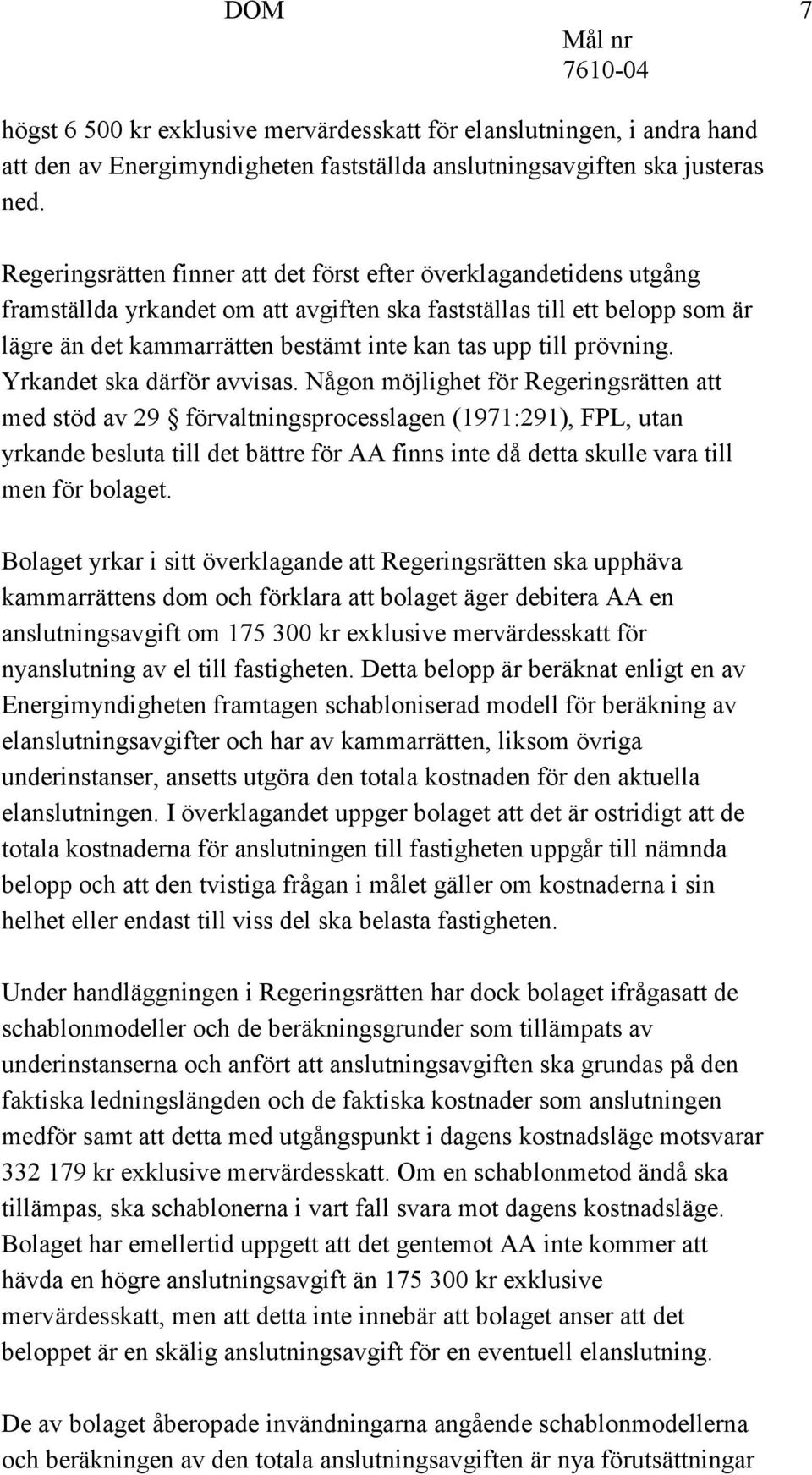 till prövning. Yrkandet ska därför avvisas.