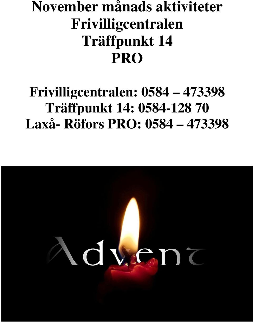 Frivilligcentralen: 0584 473398