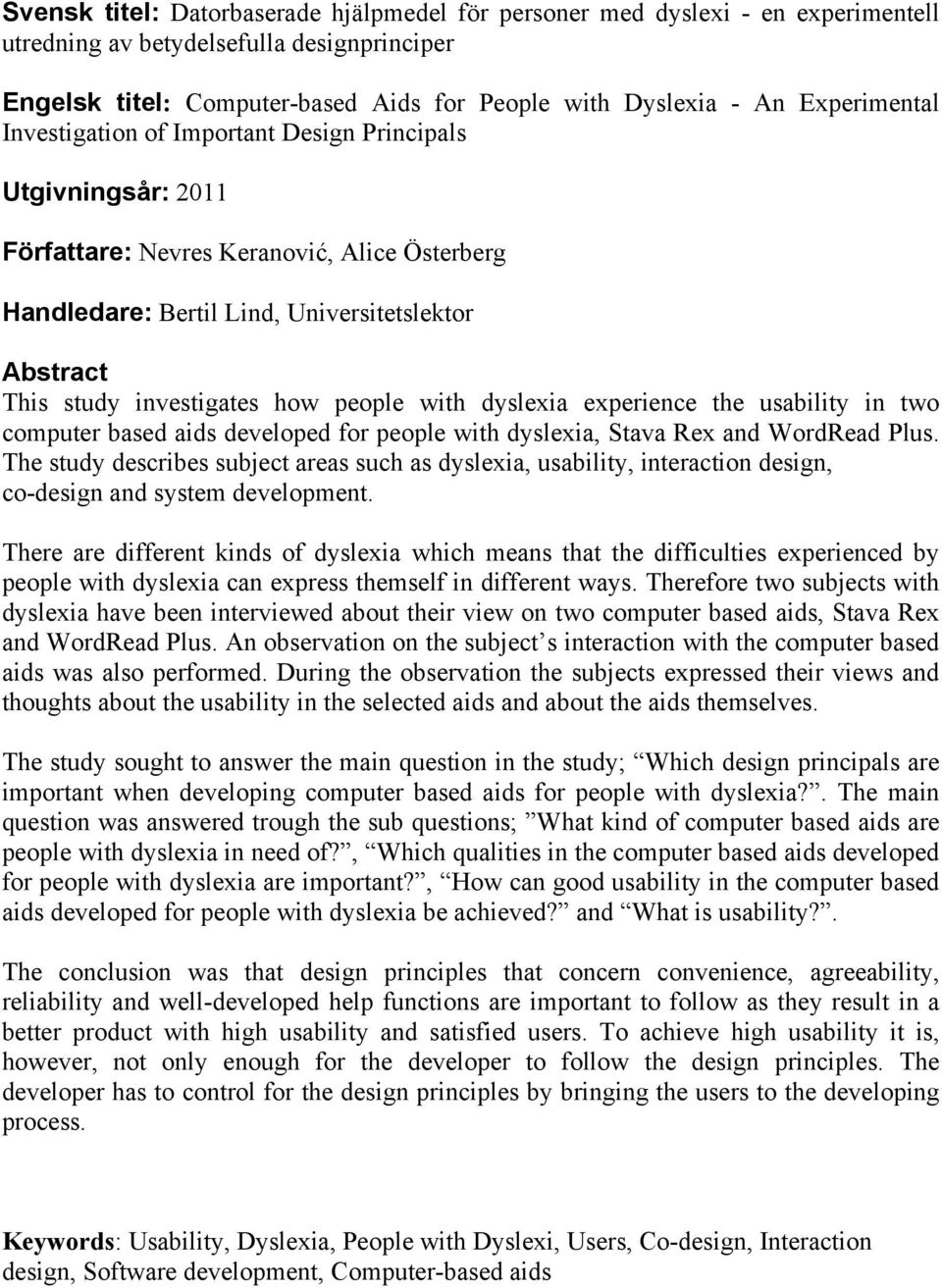 how people with dyslexia experience the usability in two computer based aids developed for people with dyslexia, Stava Rex and WordRead Plus.