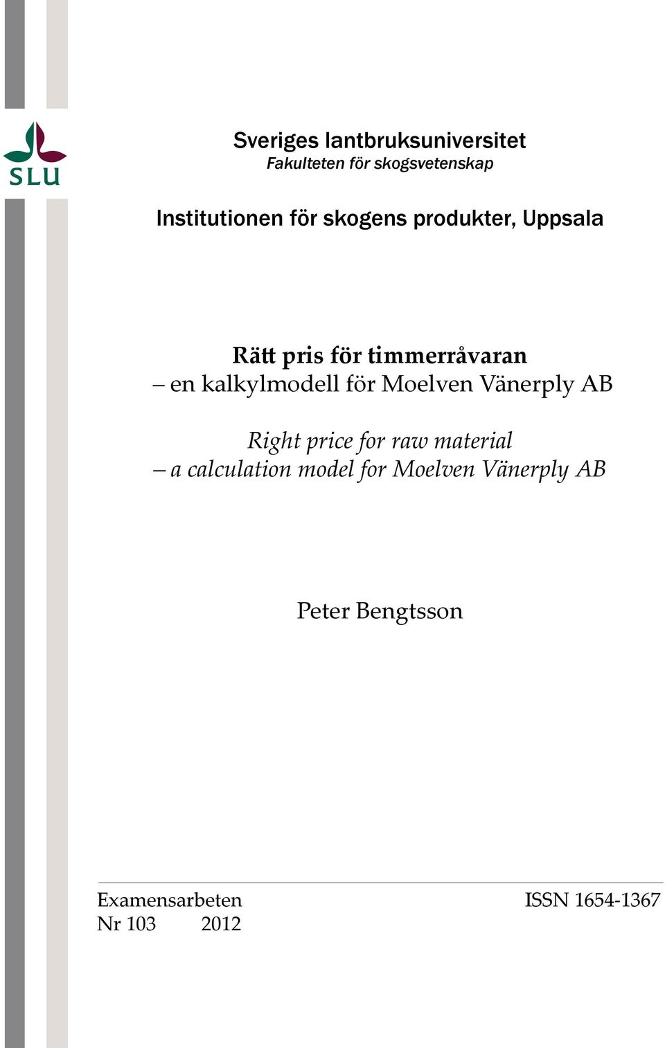 för Moelven Vänerply AB Right price for raw material a calculation model