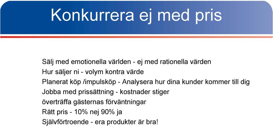 kunder kommer till dig Jobba med prissättning - kostnader stiger överträffa