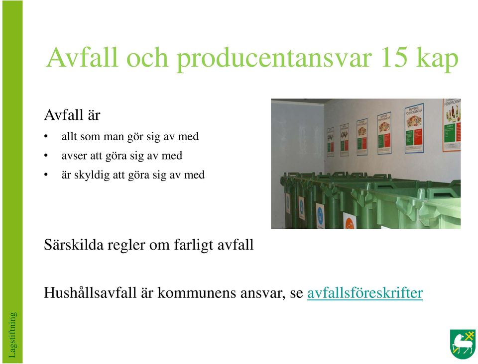 att göra sig av med Särskilda regler om farligt avfall