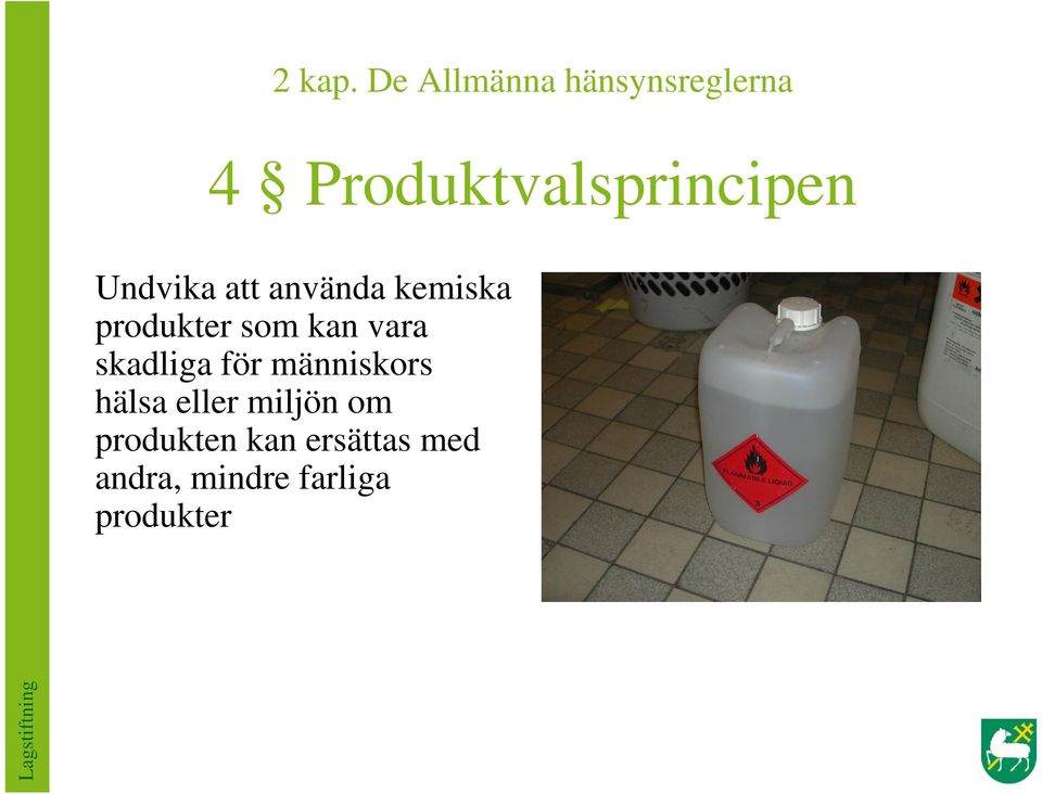 Undvika att använda kemiska produkter som kan vara