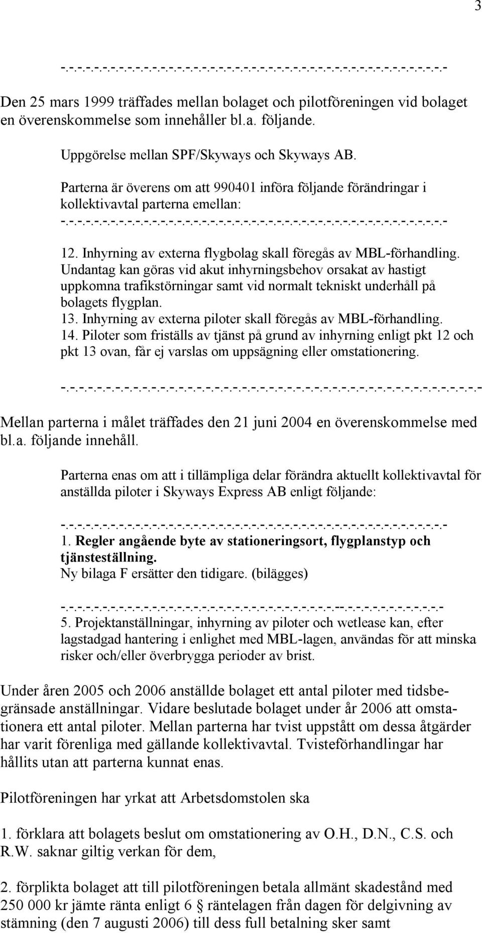 Inhyrning av externa flygbolag skall föregås av MBL-förhandling.