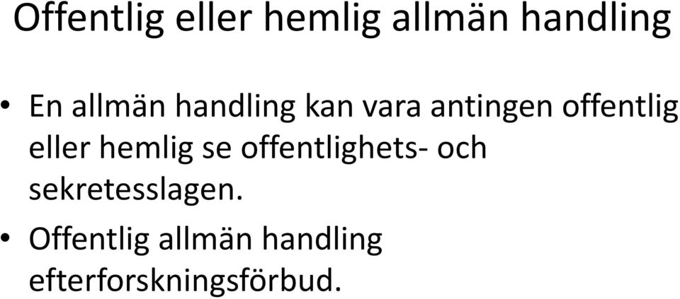 eller hemlig se offentlighets- och