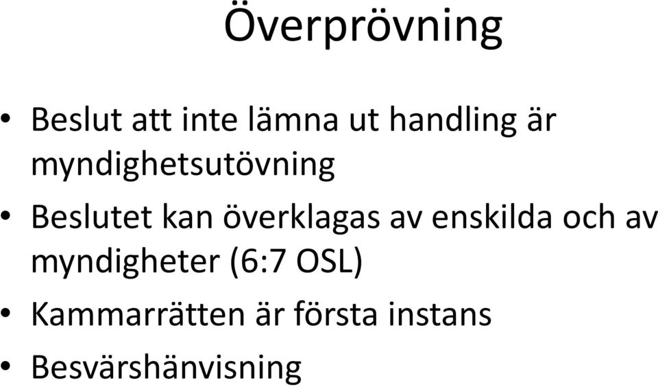 överklagas av enskilda och av myndigheter