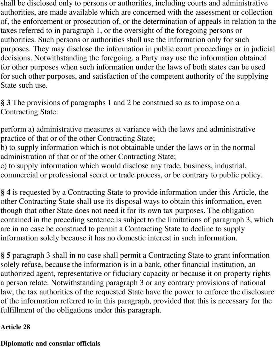 Such persons or authorities shall use the information only for such purposes. They may disclose the information in public court proceedings or in judicial decisions.