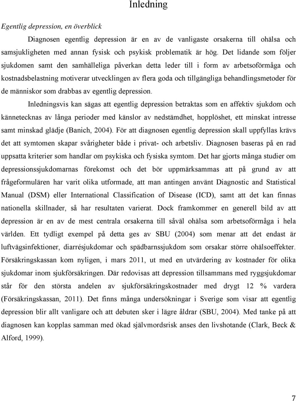 behandlingsmetoder för de människor som drabbas av egentlig depression.