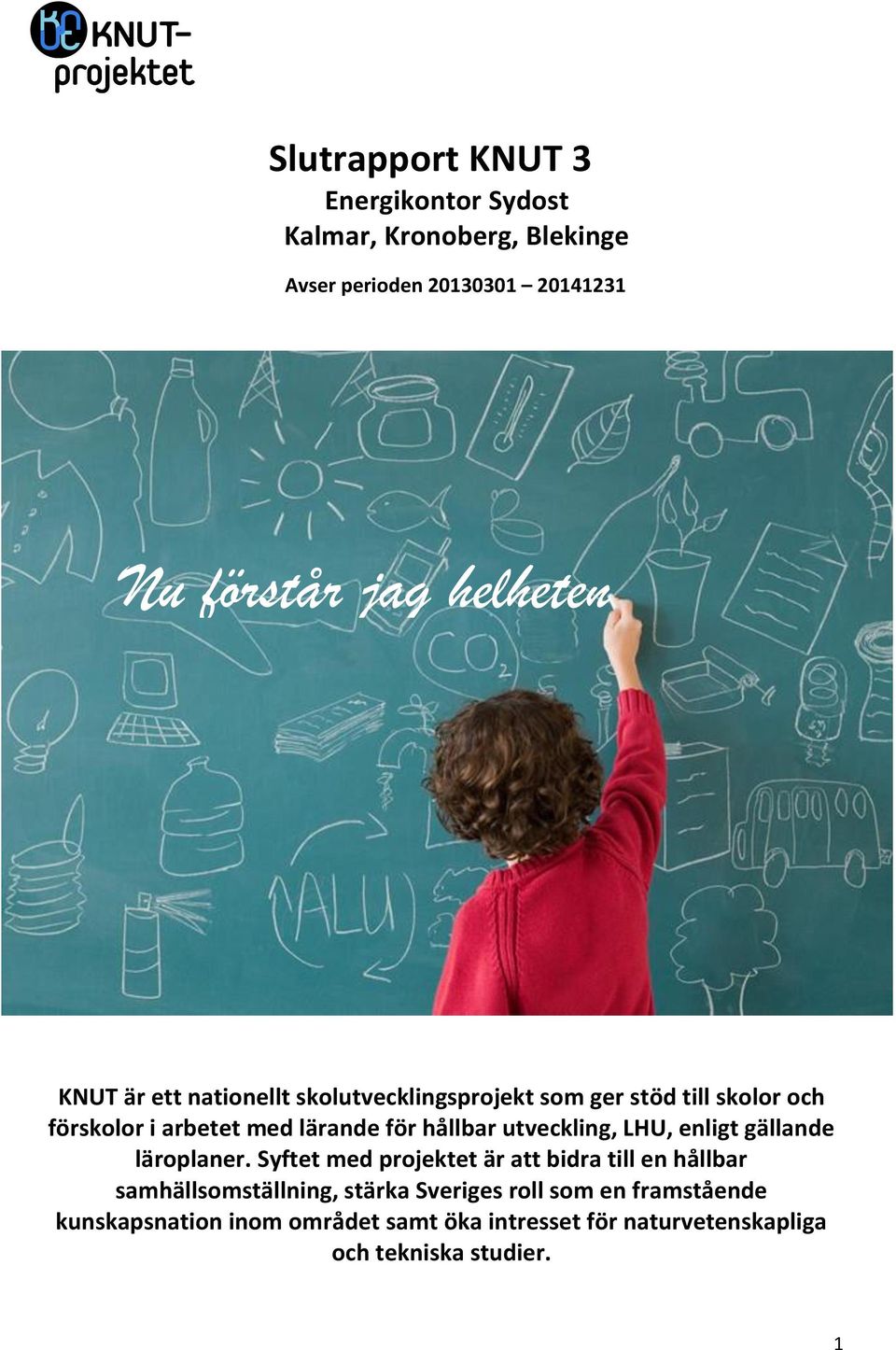 hållbar utveckling, LHU, enligt gällande läroplaner.