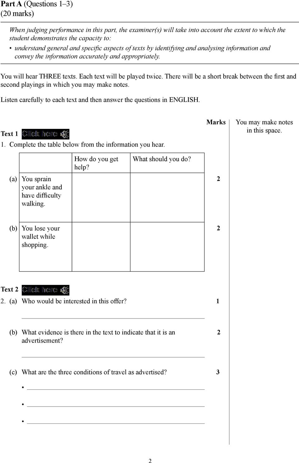 There will be a short break between the first and second playings in which you may make notes. Listen carefully to each text and then answer the questions in ENGLISH. Text 1 1.