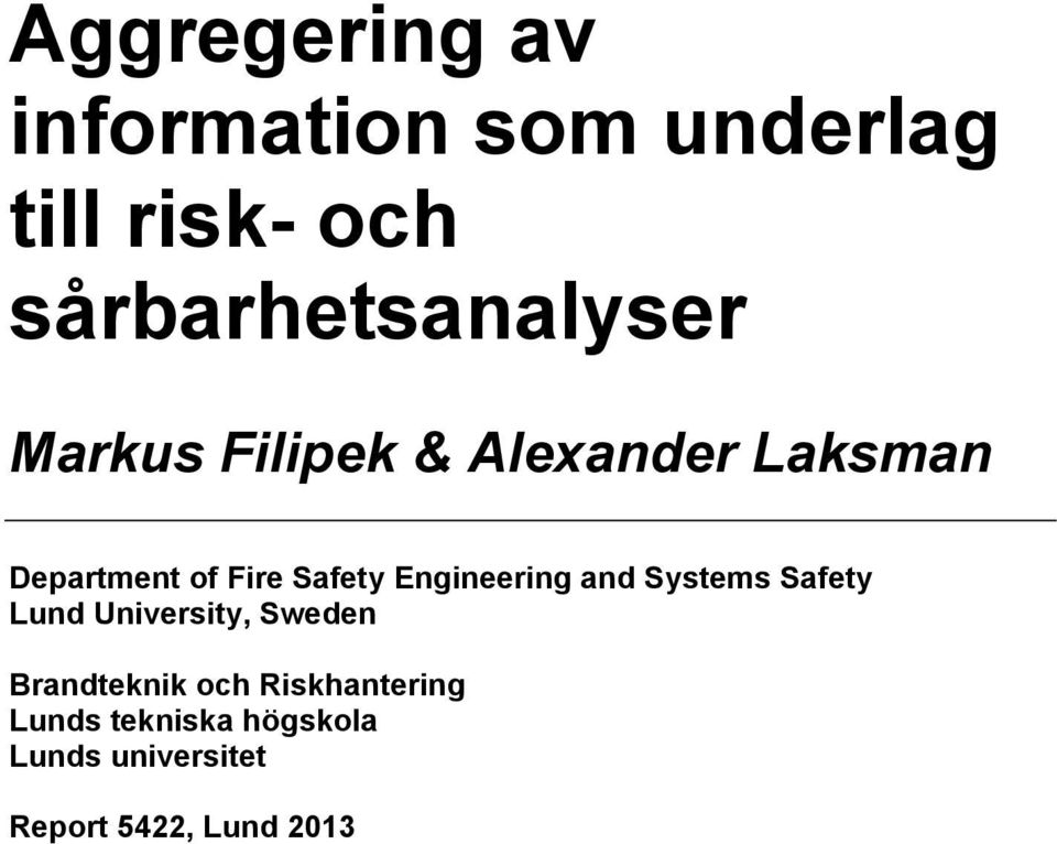 Fire Safety Engineering and Systems Safety Lund University, Sweden
