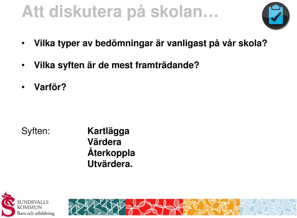 Vilka syften är de mest framträdande?