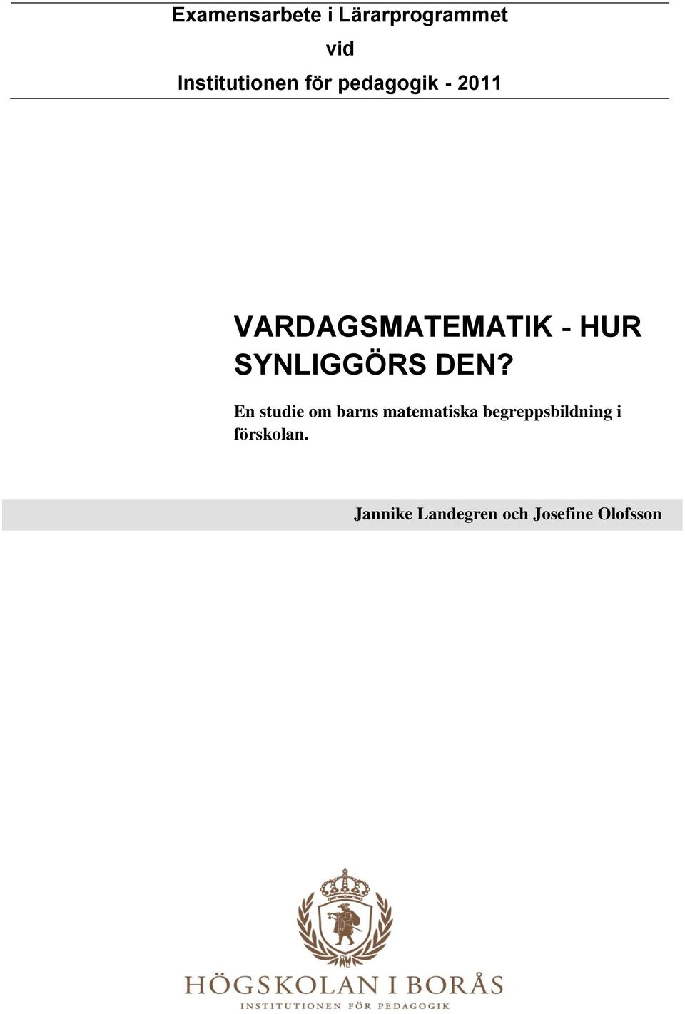 SYNLIGGÖRS DEN?