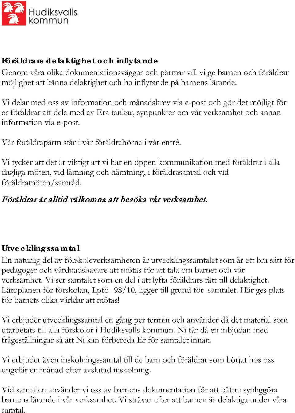 Vår föräldrapärm står i vår föräldrahörna i vår entré.