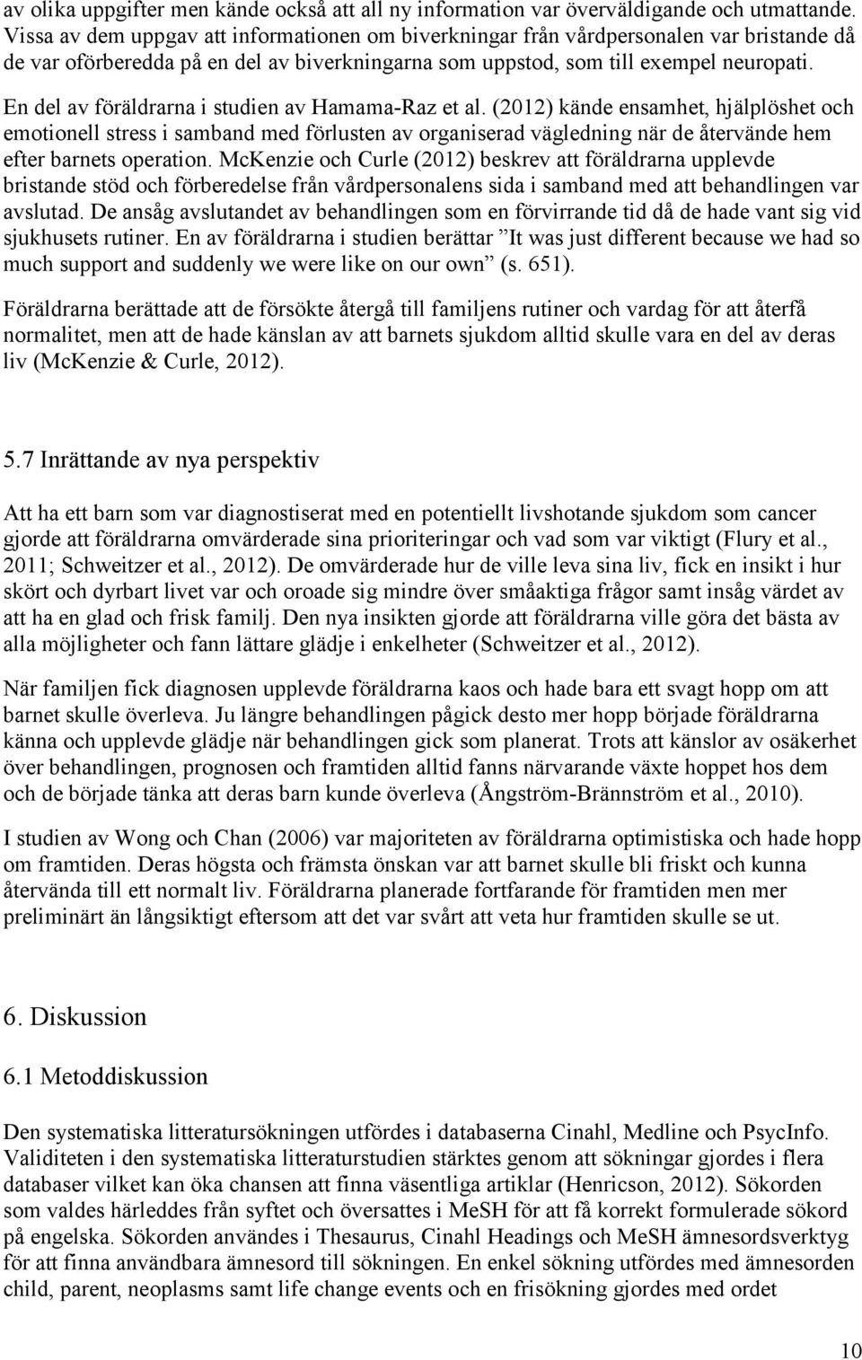 En del av föräldrarna i studien av Hamama-Raz et al.