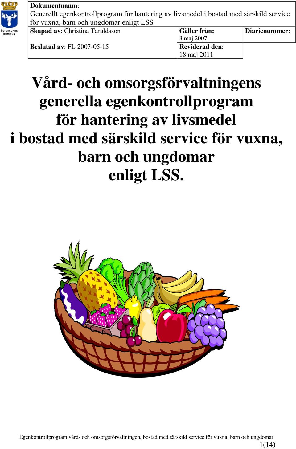 3 maj 2007 Reviderad den: 18 maj 2011 Diarienummer: Vård- och omsorgsförvaltningens generella