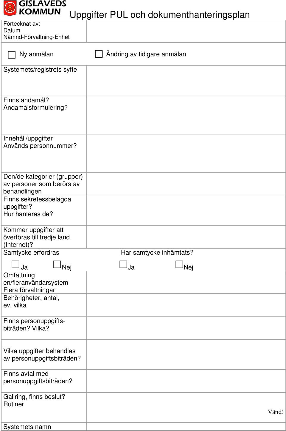 Kommer uppgifter att överföras till tredje land (Internet)? Samtycke erfordras Har samtycke inhämtats?