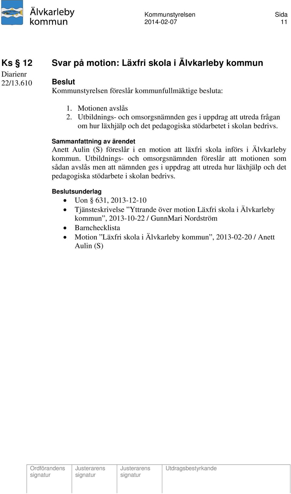 Anett Aulin (S) föreslår i en motion att läxfri skola införs i Älvkarleby kommun.