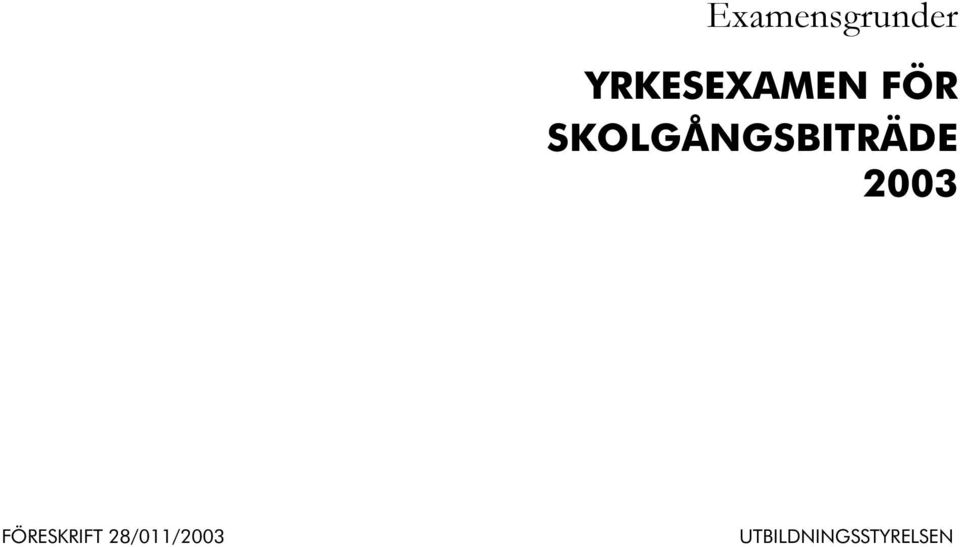 SKOLGÅNGSBITRÄDE 2003