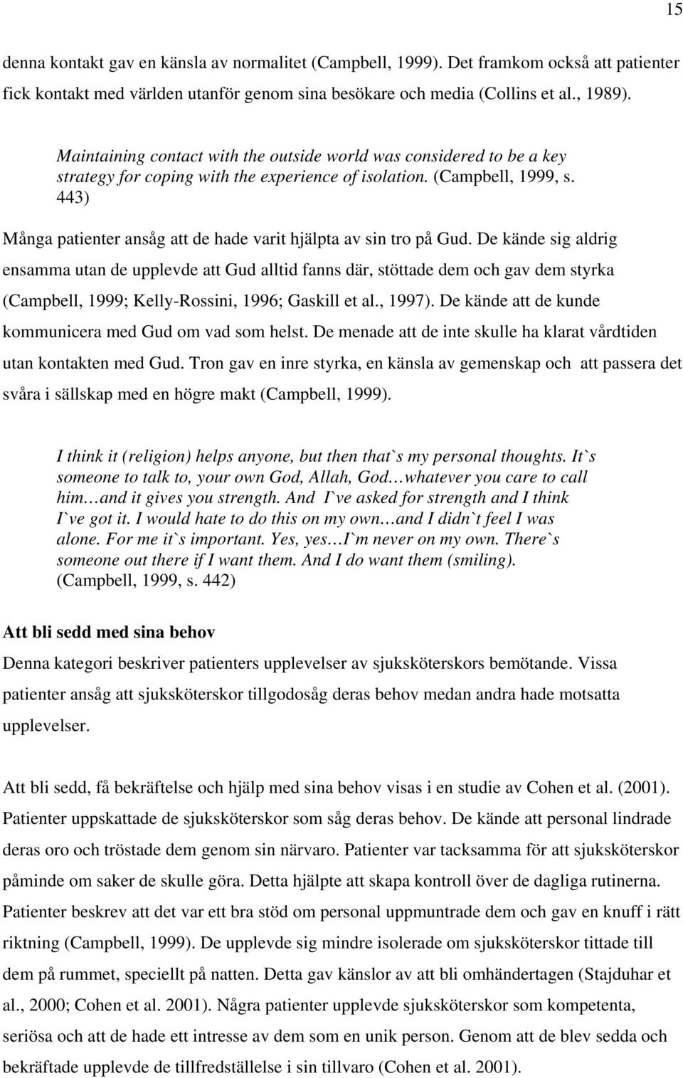443) Många patienter ansåg att de hade varit hjälpta av sin tro på Gud.