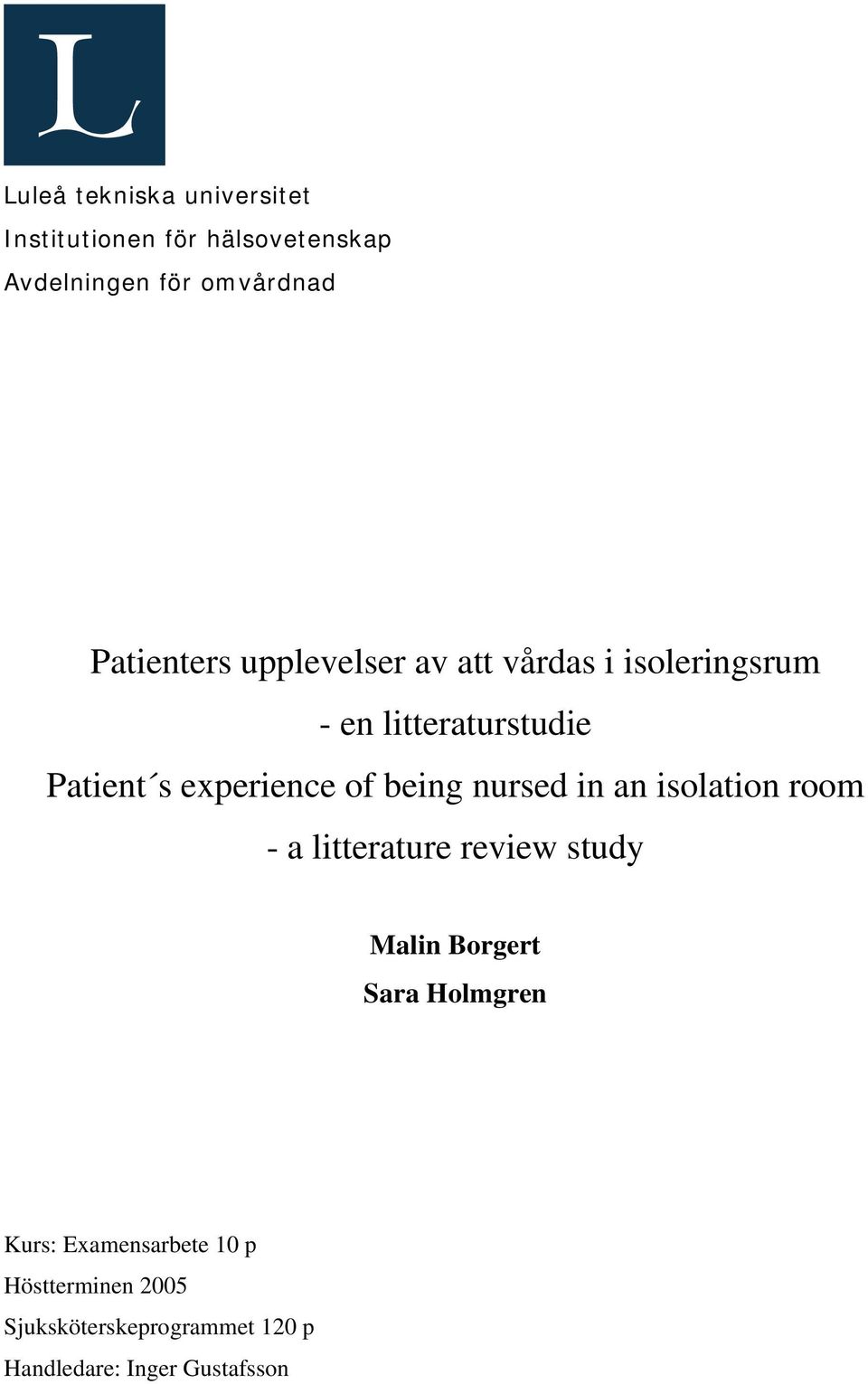 experience of being nursed in an isolation room - a litterature review study Malin Borgert
