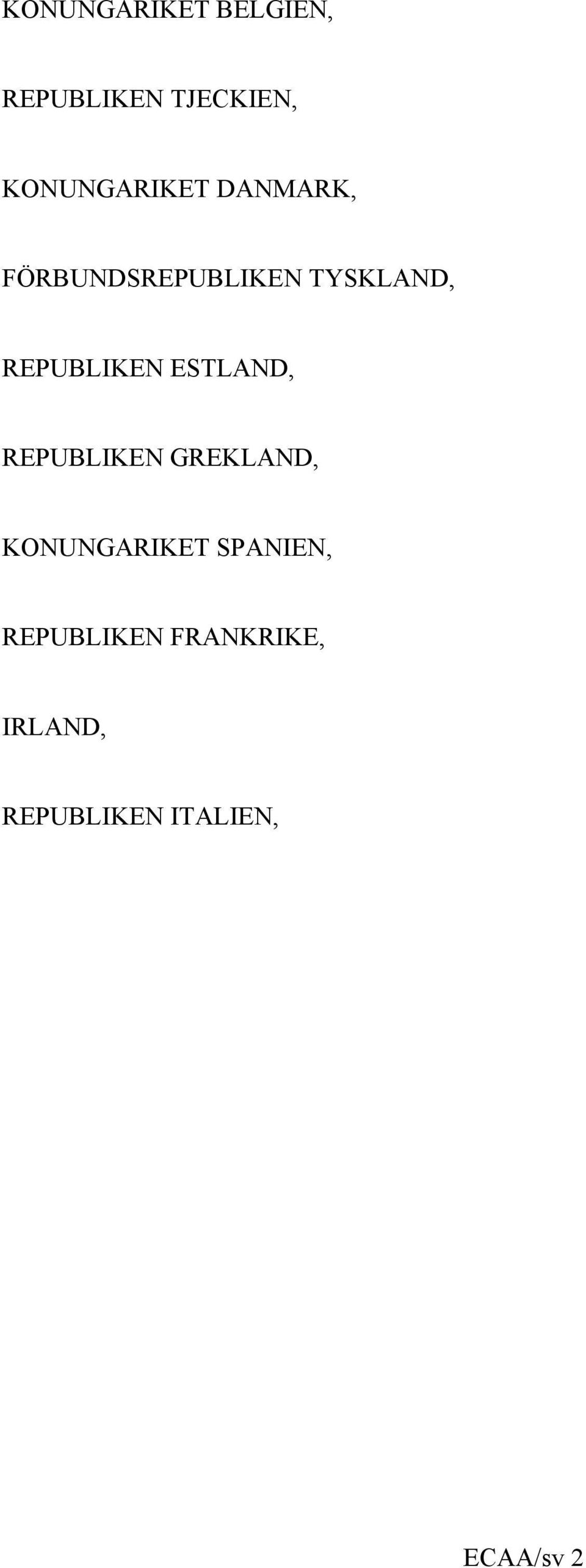 REPUBLIKEN ESTLAND, REPUBLIKEN GREKLAND, KONUNGARIKET