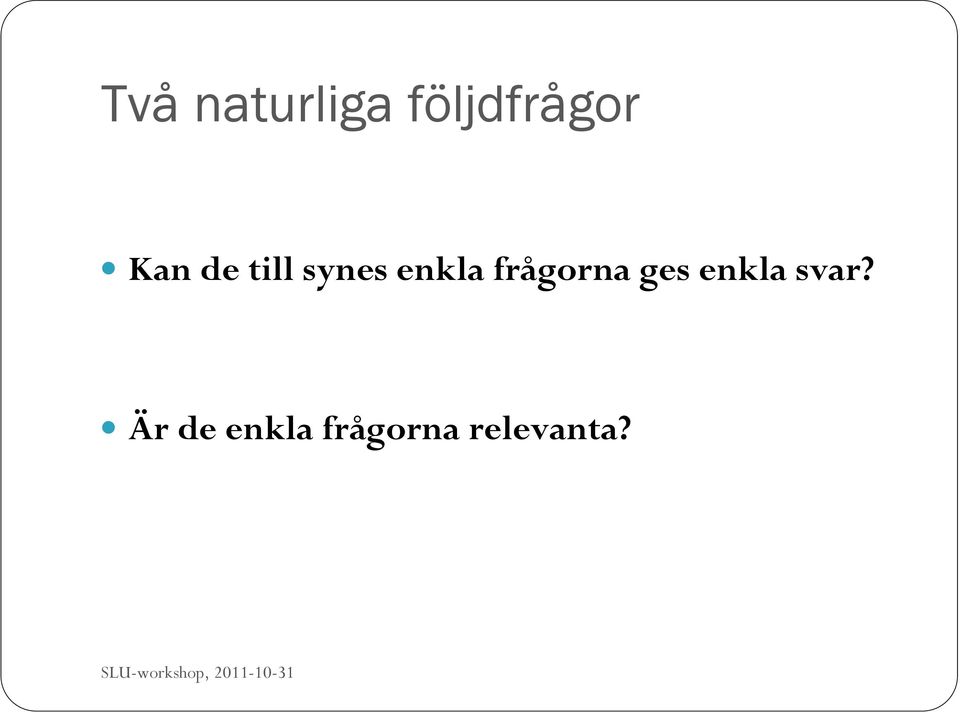 enkla svar?