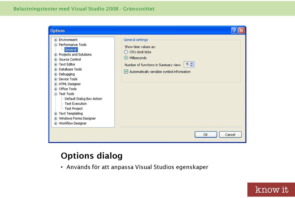 Options dialog Används för