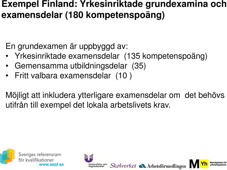 Gemensamma utbildningsdelar (35) Fritt valbara examensdelar (10 ) Möjligt att