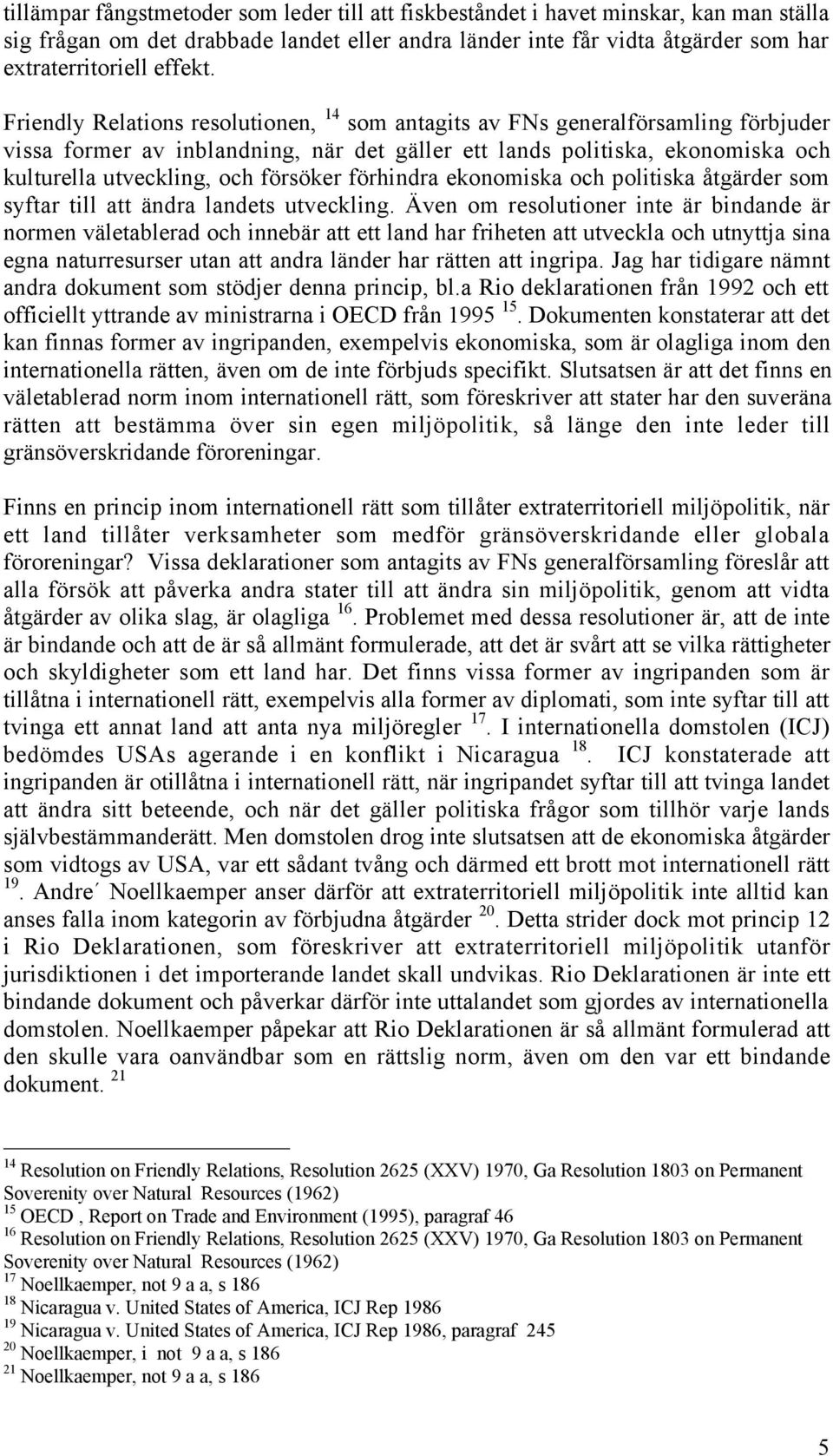 fšrhindra ekonomiska och politiska ŒtgŠrder som syftar till att Šndra landets utveckling.