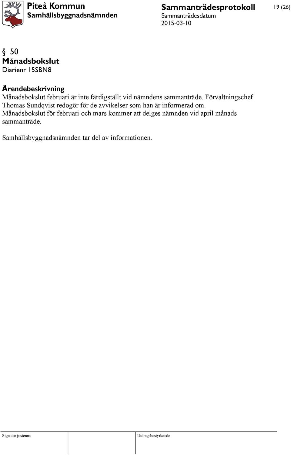 Förvaltningschef Thomas Sundqvist redogör för de avvikelser som han är informerad om.