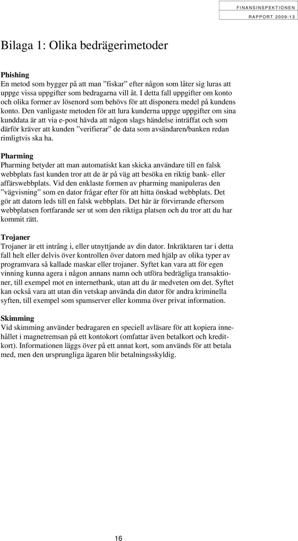 Kontobedrägerier. 4 december 2009 DNR :13 - PDF Gratis nedladdning