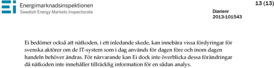och inom dagen handeln behöver ändras.