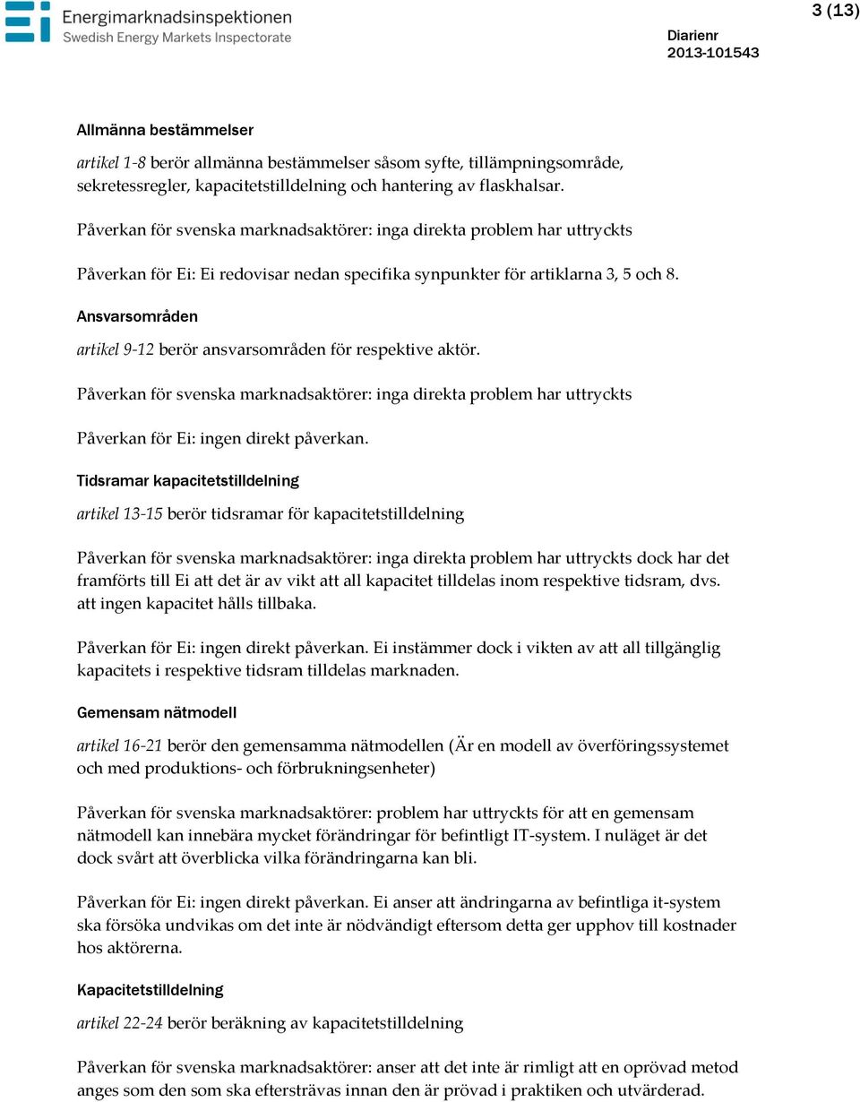 Ansvarsområden artikel 9-12 berör ansvarsområden för respektive aktör.