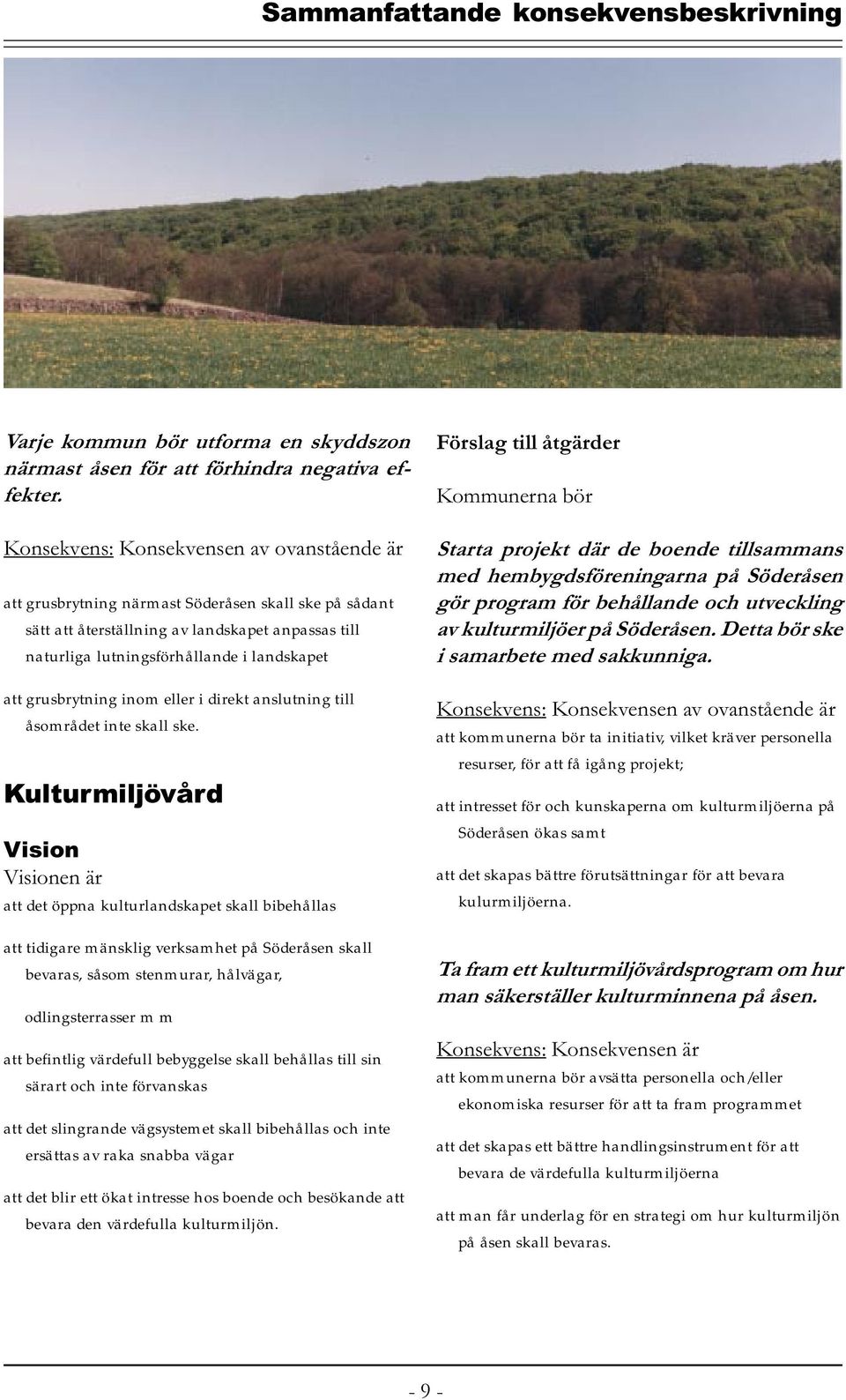 till åsområdet inte skall ske.
