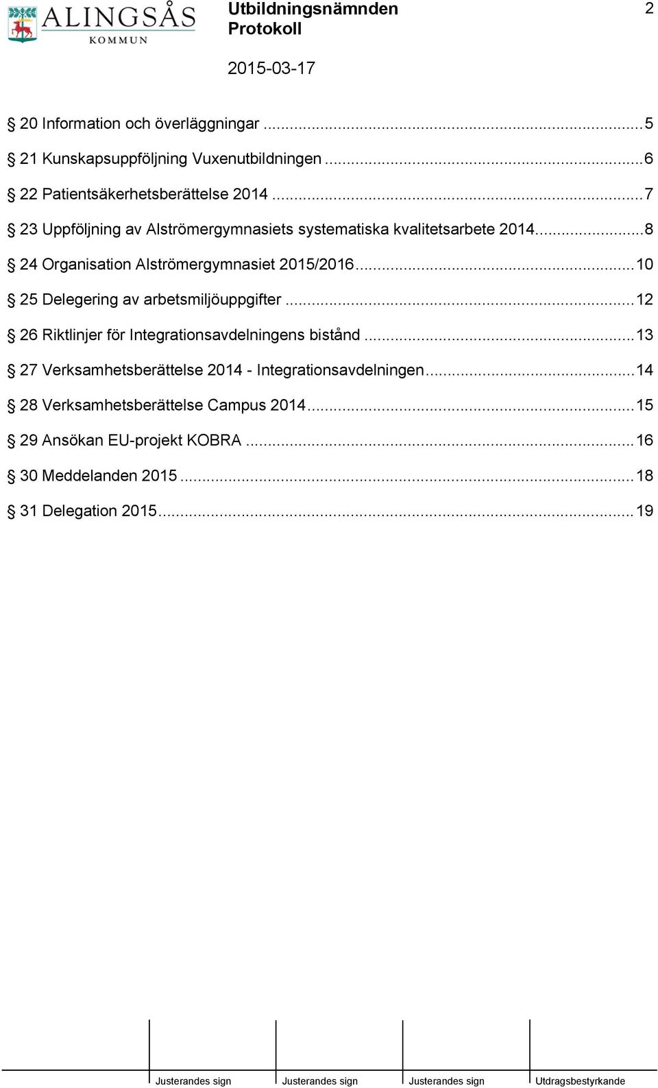 ..10 25 Delegering av arbetsmiljöuppgifter...12 26 Riktlinjer för Integrationsavdelningens bistånd.