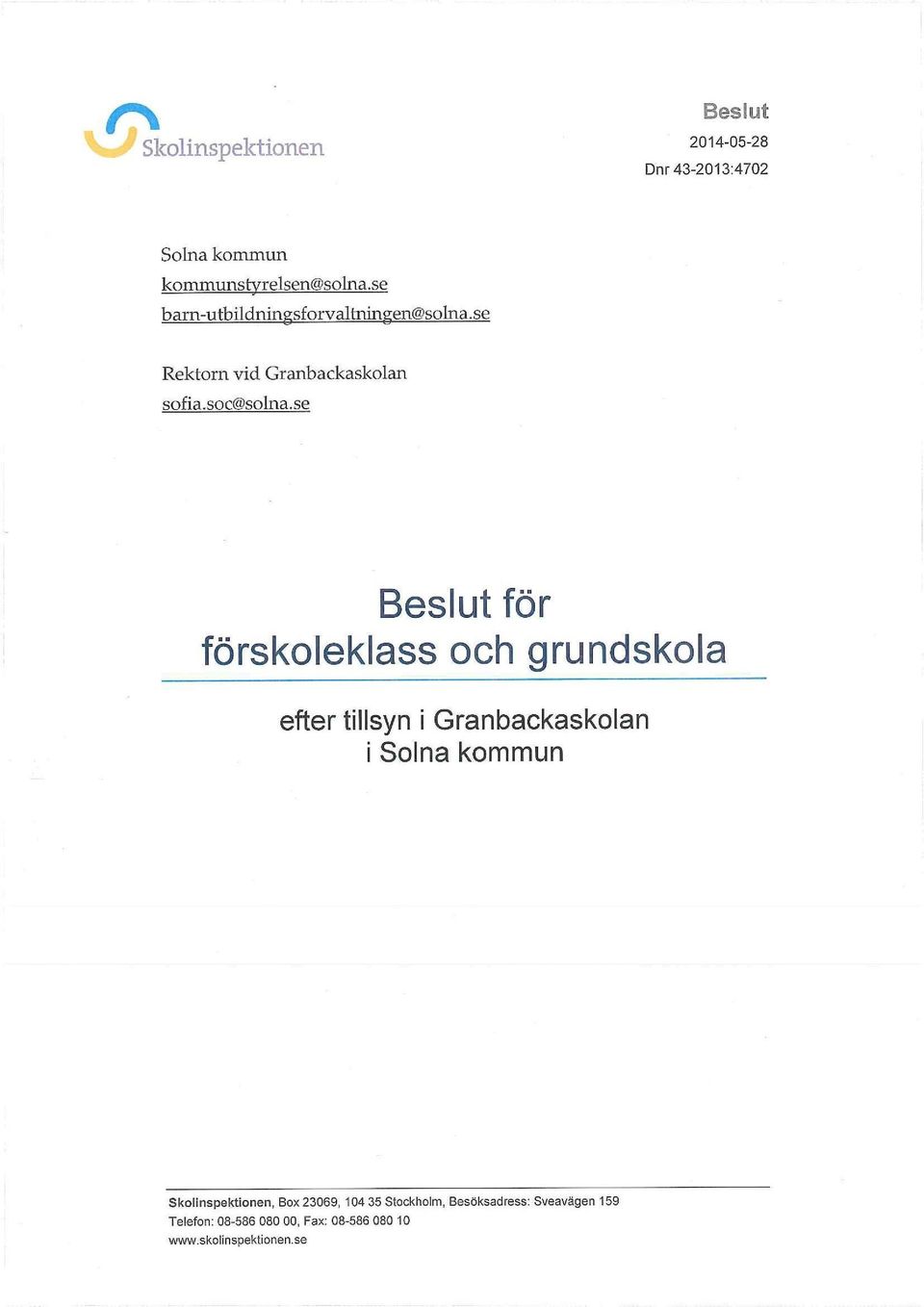 se Beslut för förskoleklass och grundskola efter tillsyn i Granbackaskolan i Solna kommun