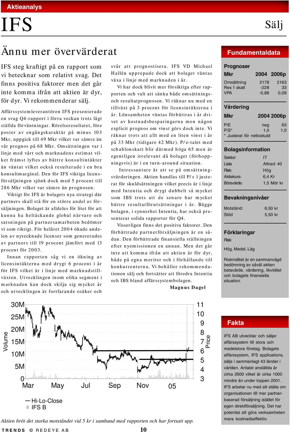 Affärssystemleverantören IFS presenterade en svag Q4-rapport i förra veckan trots lågt ställda förväntningar.