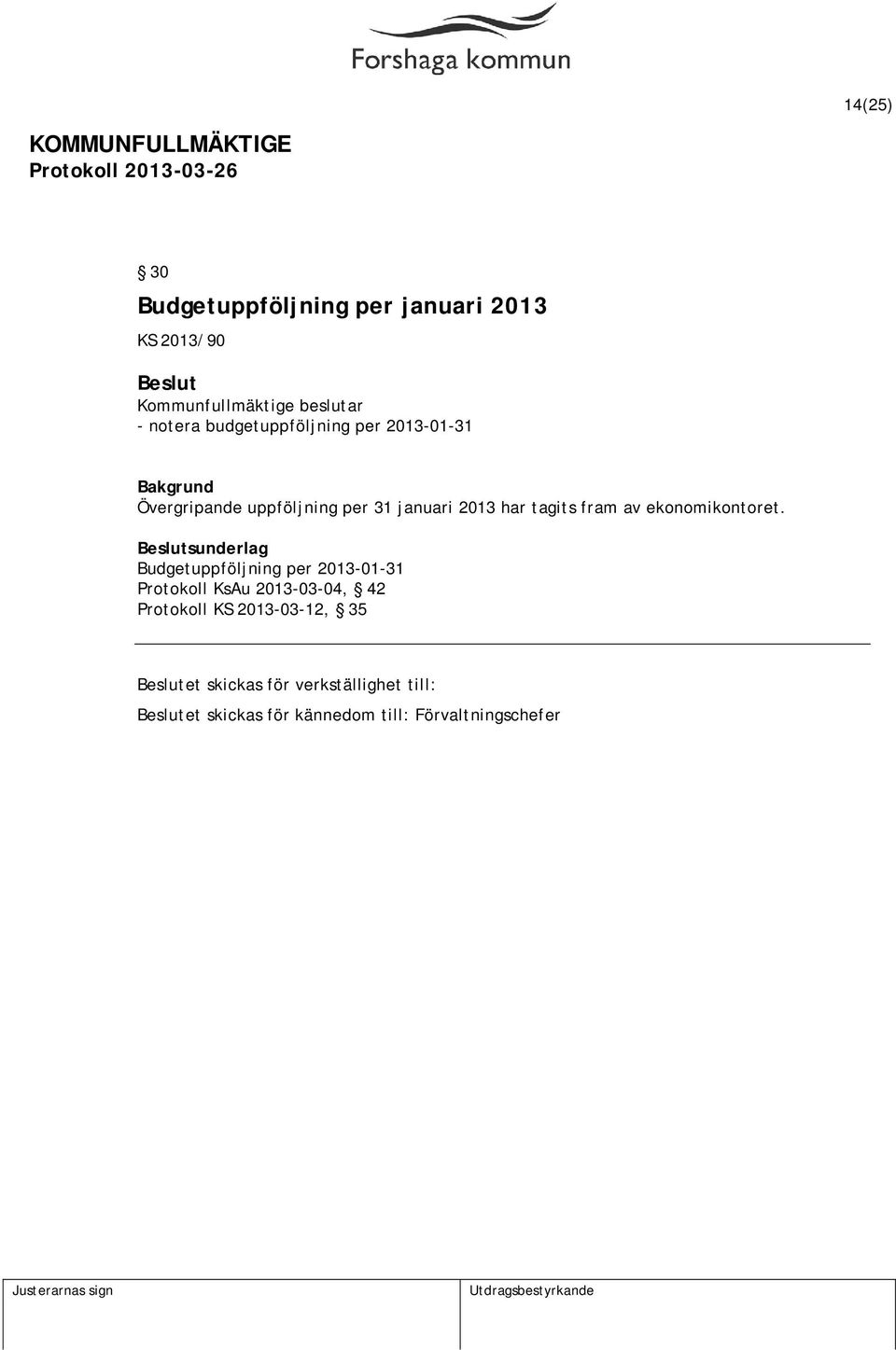 sunderlag Budgetuppföljning per 2013-01-31 Protokoll KsAu 2013-03-04, 42 Protokoll KS