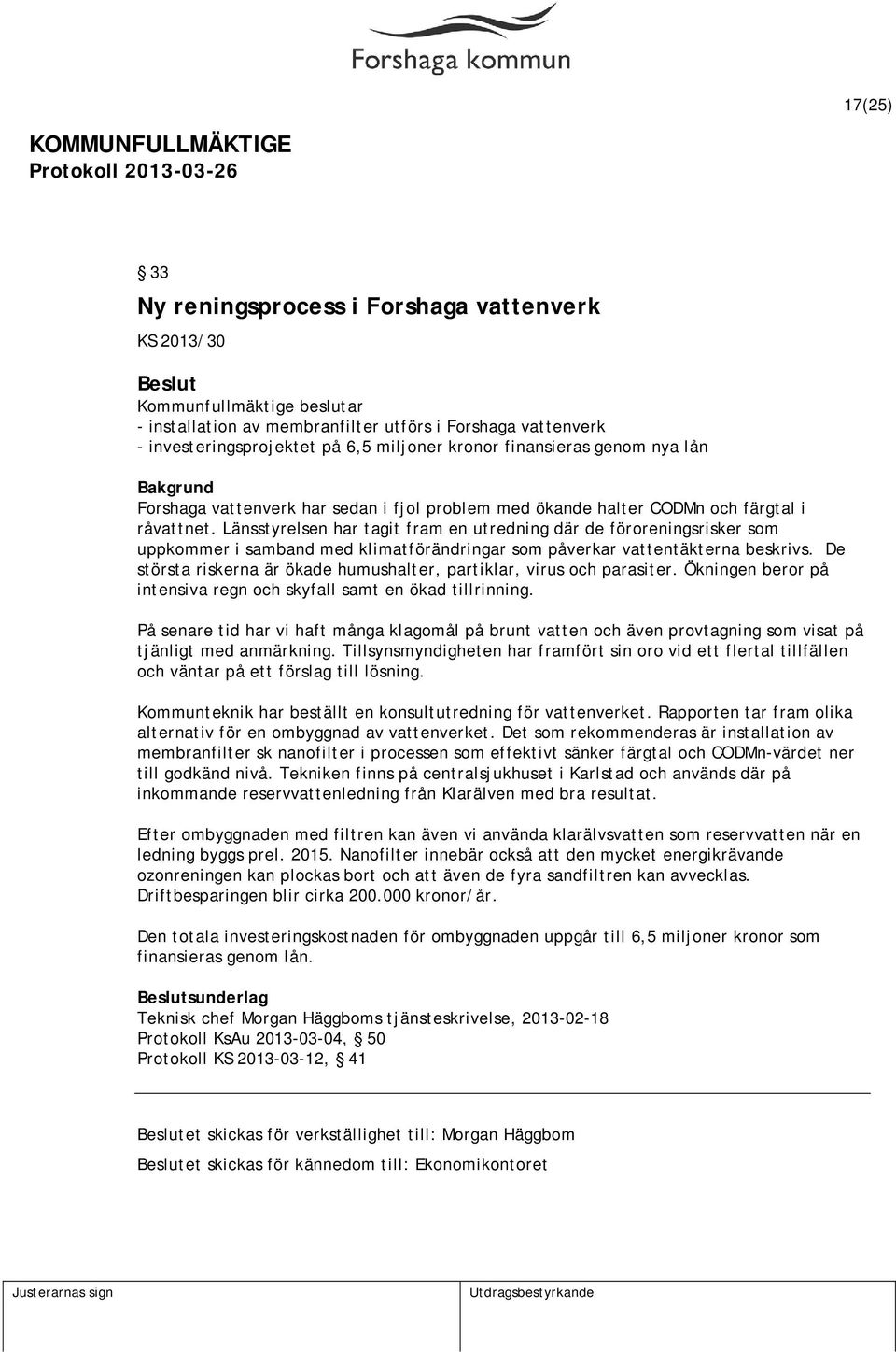 Länsstyrelsen har tagit fram en utredning där de föroreningsrisker som uppkommer i samband med klimatförändringar som påverkar vattentäkterna beskrivs.