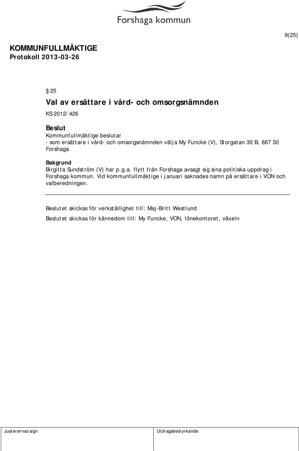 Vid kommunfullmäktige i januari saknades namn på ersättare i VON och valberedningen.