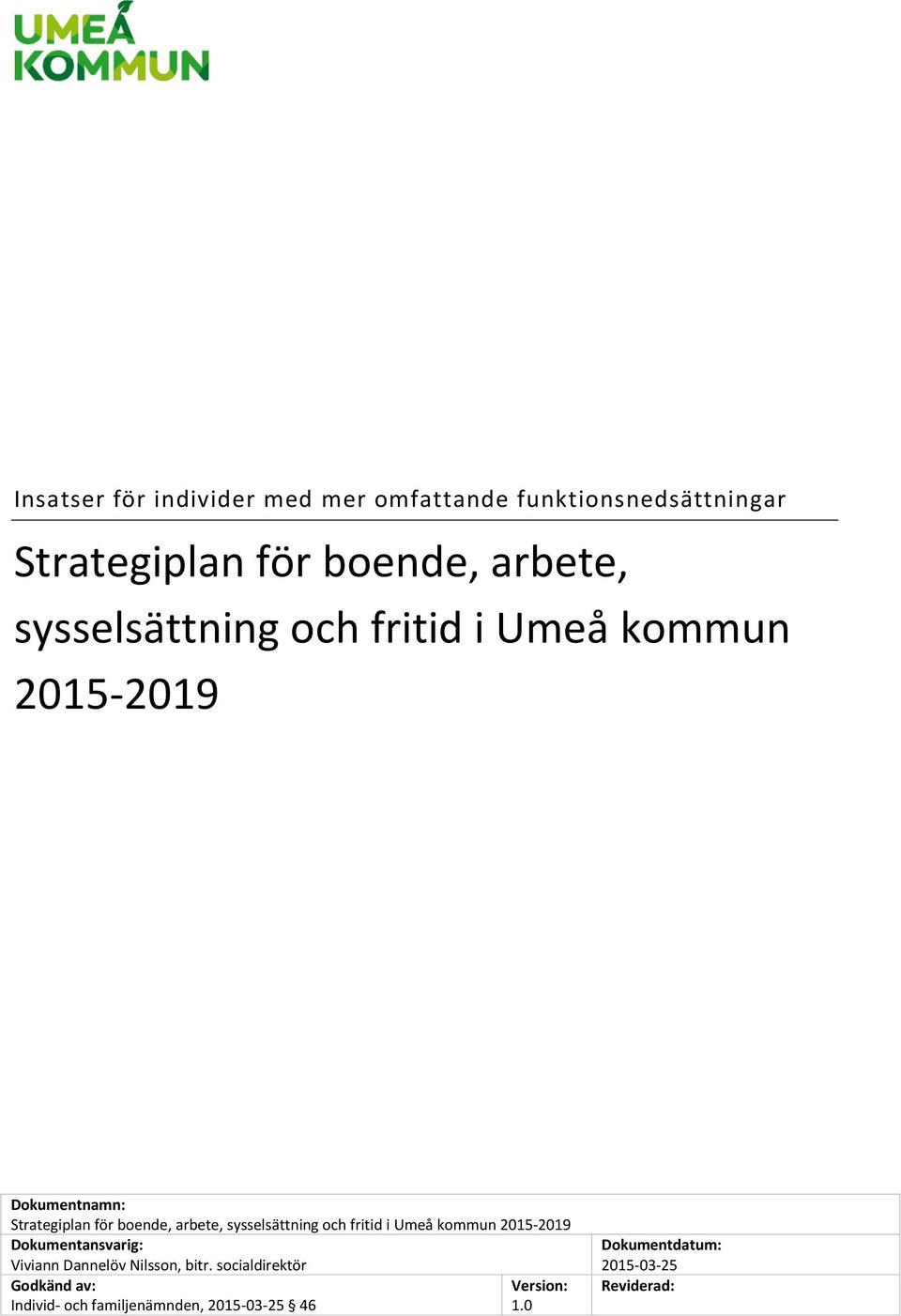 sysselsättning och fritid i Umeå kommun 2015-2019 Dokumentansvarig: Viviann Dannelöv Nilsson, bitr.